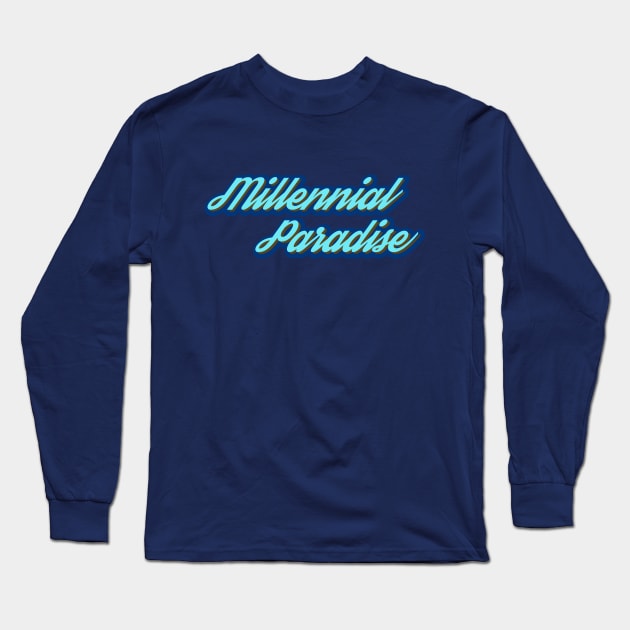 Millennial Paradise Long Sleeve T-Shirt by giovanniiiii